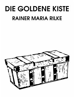 Die goldene Kiste (eBook, ePUB) - Rilke, Rainer Maria