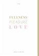 Fullness Pleasure Love (eBook, ePUB) - Bild 1
