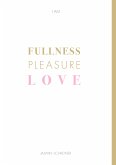 Fullness Pleasure Love (eBook, ePUB)