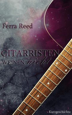 Gitarristen weinen nicht (eBook, ePUB) - Reed, Ferra