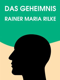 Das Geheimnis (eBook, ePUB) - Rilke, Rainer Maria