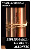 Bibliomania; or Book-Madness (eBook, ePUB)