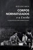 Corpos Normatizados e a Escola: a concepção de corpo expressa na BNCC (eBook, ePUB)