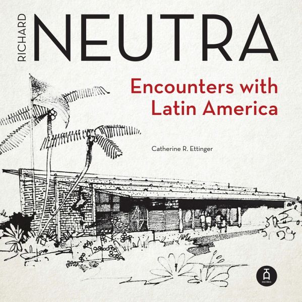 Richard Neutra. Encounters with Latin America (eBook, ePUB)