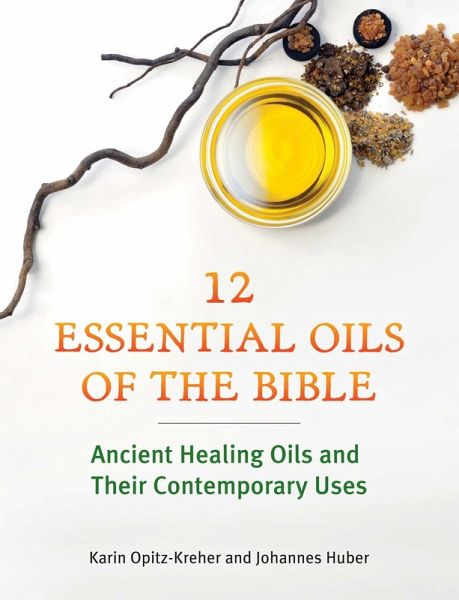 Twelve Essential Oils of the Bible (eBook, ePUB) Twelve Essential Oils of the Bible (eBook, ePUB)