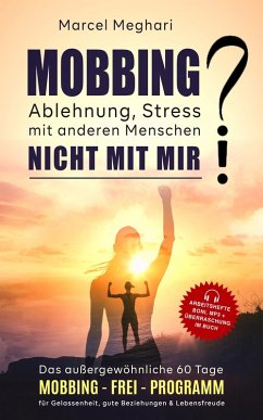 MOBBING, Ablehnung, Stress mit anderen Menschen? NICHT MIT MIR! (eBook, ePUB) - Meghari, Marcel