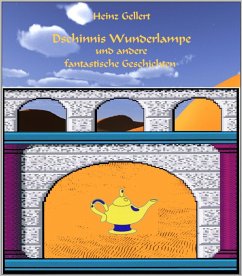 Dschinnis Wunderlampe und andere fantastische Geschichten (eBook, ePUB) - Gellert, Heinz