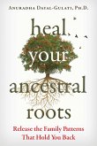 Heal Your Ancestral Roots (eBook, ePUB)