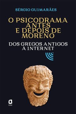O psicodrama antes e depois de Moreno (eBook, ePUB) - Guimarães, Sérgio