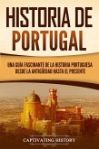Historia de Portugal: Una guía fascinante de la historia portuguesa desde la antigüedad hasta el presente (eBook, ePUB)