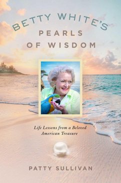 Betty White's Pearls of Wisdom (eBook, ePUB) - Sullivan, Patty