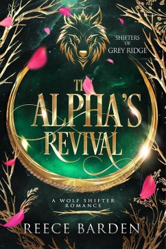 The Alpha's Revival (Shifters of Grey Ridge, #3) (eBook, ePUB) - Barden, Reece