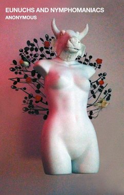 Eunuchs and Nymphomaniacs (eBook, ePUB) - Anonymous, Anonymous