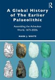 A Global History of The Earlier Palaeolithic (eBook, ePUB)