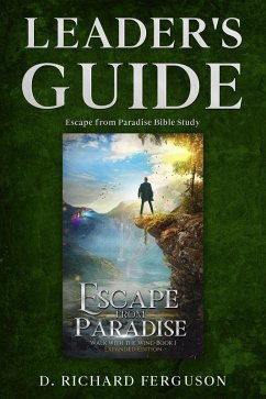 Leader's Guide for the Escape from Paradise Bible Study: Small Group or Personal Study Workbook (eBook, ePUB) - Ferguson, D. Richard