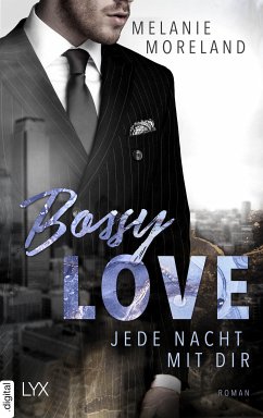 Bossy Love - Jede Nacht mit dir (eBook, ePUB) - Moreland, Melanie