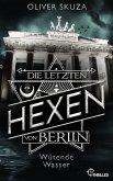 Die letzten Hexen von Berlin - Wütende Wasser (eBook, ePUB)