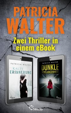Kalte Erinnerung & Dunkle Vergangenheit: Zwei Thriller in einem eBook (eBook, ePUB) - Walter, Patricia