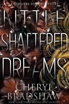 Little Shattered Dreams (Georgiana Germaine, #6) (eBook, ePUB) - Bradshaw, Cheryl