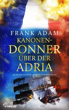 Kanonendonner über der Adria (eBook, ePUB) - Adam, Frank