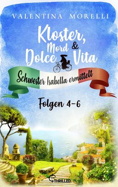 Kloster, Mord und Dolce Vita - Sammelband 2 (eBook, ePUB) - Morelli, Valentina