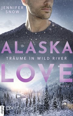 Alaska Love - Träume in Wild River (eBook, ePUB) - Snow, Jennifer