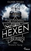 Die letzten Hexen von Berlin - Der finstere Gang (eBook, ePUB)