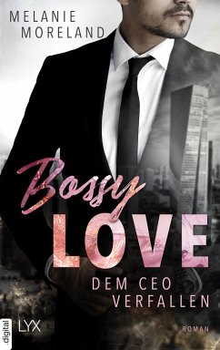 Bossy Love - Dem CEO verfallen (eBook, ePUB) - Moreland, Melanie
