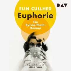 Euphorie. Ein Sylvia-Plath-Roman (MP3-Download) - Cullhed, Elin