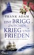 Eine Brigg zwischen Krieg und Frieden... - Bild 1