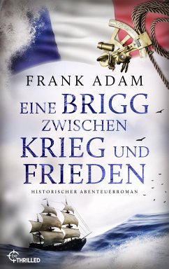 Eine Brigg zwischen Krieg und Frieden (eBook, ePUB) - Adam, Frank