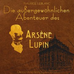 Arsene Lupin - Die außergewöhnlichen Abenteuer von Arsène Lupin (Ungekürzt) (MP3-Download) - Leblanc, Maurice