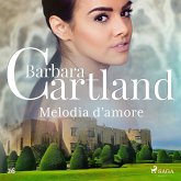 Melodia d'amore (La collezione eterna di Barbara Cartland 26) (MP3-Download) Melodia d'amore (La collezione eterna di Barbara Cartland 26) (MP3-Download)