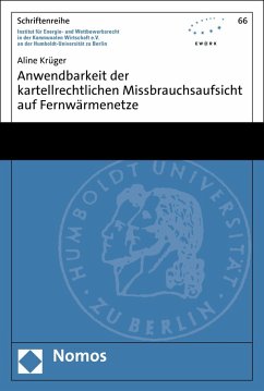 Anwendbarkeit der kartellrechtlichen Missbrauchsaufsicht auf Fernwärmenetze (eBook, PDF) - Krüger, Aline