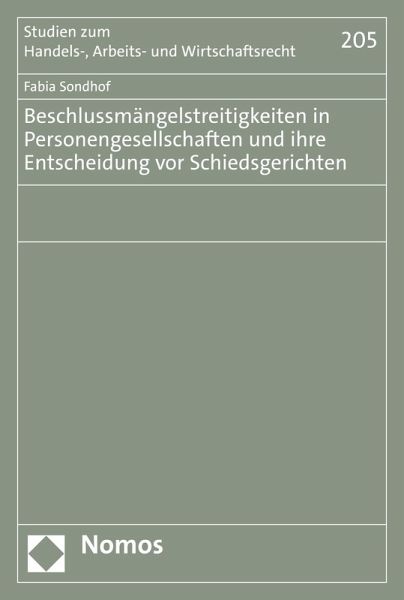 Beschlussmängelstreitigkeiten in Personengesellschaften und ihre Entscheidung vor Schiedsgerichten (eBook, PDF) Beschlussmängelstreitigkeiten in Personengesellschaften und ihre Entscheidung vor Schiedsgerichten (eBook, PDF)