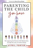 Parenting The Child You Have (eBook, ePUB)
