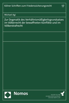 Zur Dogmatik des Verhältnismäßigkeitsgrundsatzes im Völkerrecht der bewaffneten Konflikte und im Völkerstrafrecht (eBook, PDF) - Agi, Michael