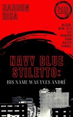 Cover Navy Blue Stiletto: His Name Was Yves André (Mombasa Raha, My Foot, #1) (eBook, ePUB)