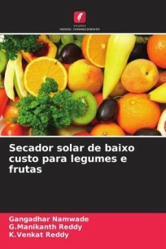 Secador solar de baixo custo para legumes e frutas - Namwade, Gangadhar;Reddy, G.Manikanth;Reddy, K.Venkat