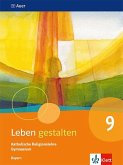 Leben gestalten 9. Schulbuch Klasse 9. Ausgabe Bayern