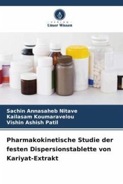 Pharmakokinetische Studie der festen Dispersionstablette von Kariyat-Extrakt - Nitave, Sachin Annasaheb;Koumaravelou, Kailasam;Patil, Vishin Ashish