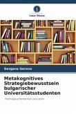 Metakognitives Strategiebewusstsein bulgarischer Universitätsstudenten
