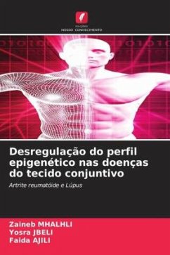 Desregulação do perfil epigenético nas doenças do tecido conjuntivo - MHALHLI, Zaineb;JBELI, Yosra;Ajili, Faida