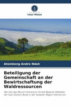 Beteiligung der Gemeinschaft an der Bewirtschaftung der Waldressourcen - Ndah, Atemkeng Andre