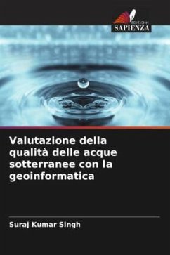 Valutazione della qualità delle acque sotterranee con la geoinformatica - Singh, Suraj Kumar