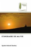 ITINERAIRE DE MA VIE ITINERAIRE DE MA VIE