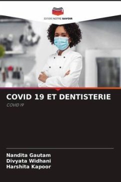 COVID 19 ET DENTISTERIE - Gautam, Nandita;Widhani, Divyata;Kapoor, Harshita