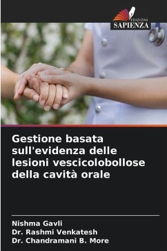 Gestione basata sull'evidenza delle lesioni vescicolobollose della cavità orale - Gavli, Nishma;Venkatesh, Rashmi;B. More, Dr. Chandramani