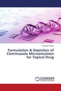Formulation & Depiction of Clotrimazole Microemulsion for Topical Drug - Thaker, Vamakshi