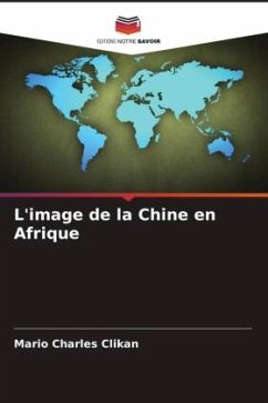 L'image de la Chine en Afrique - Clikan, Mario Charles